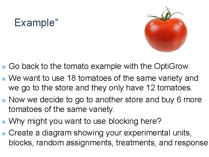 Example” n n n Go back to the tomato example with the Opti. Grow.