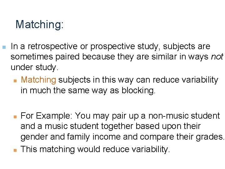 Matching: n In a retrospective or prospective study, subjects are sometimes paired because they