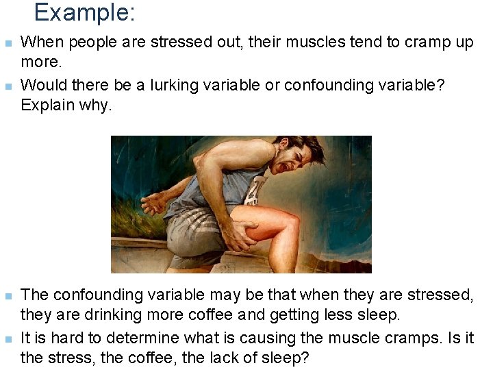 Example: n n When people are stressed out, their muscles tend to cramp up