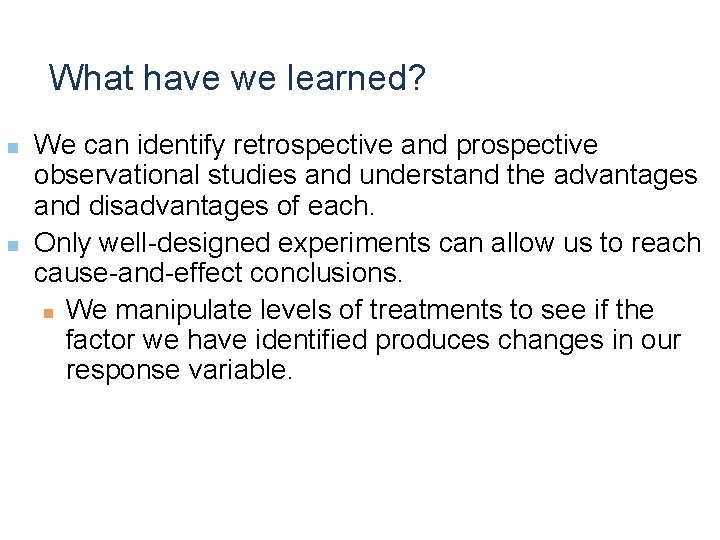 What have we learned? n n We can identify retrospective and prospective observational studies