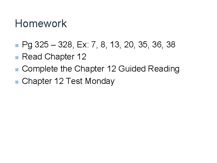 Homework n n Pg 325 – 328, Ex: 7, 8, 13, 20, 35, 36,