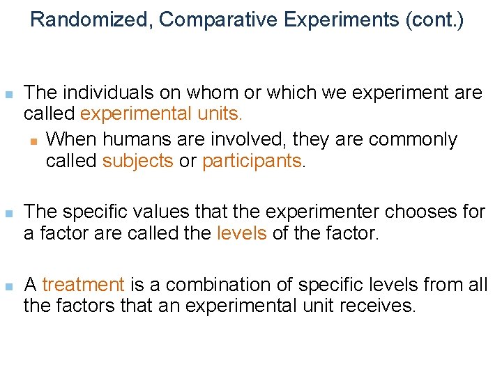 Randomized, Comparative Experiments (cont. ) n n n The individuals on whom or which