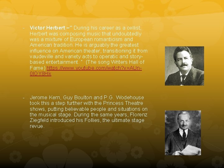 - Victor Herbert –” During his career as a cellist, Herbert was composing music