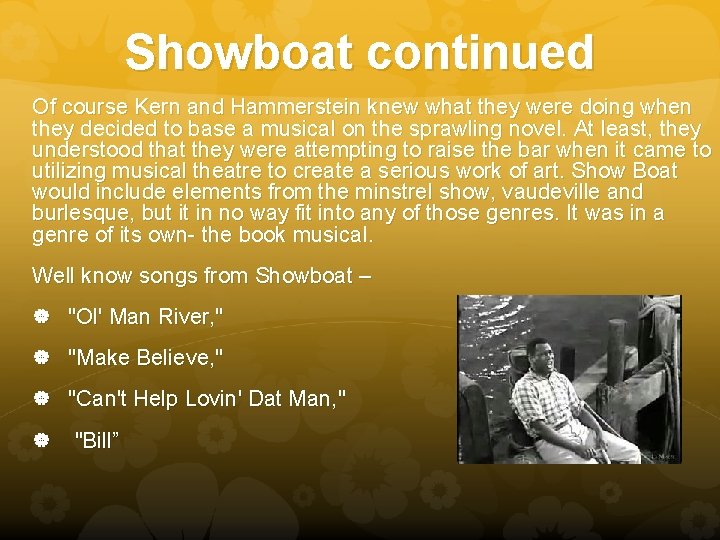 Showboat continued Of course Kern and Hammerstein knew what they were doing when they