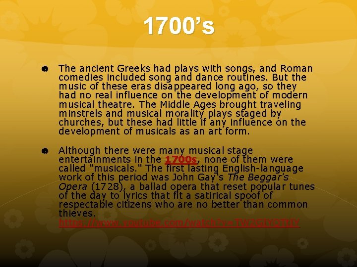 1700’s The ancient Greeks had plays with songs, and Roman comedies included song and