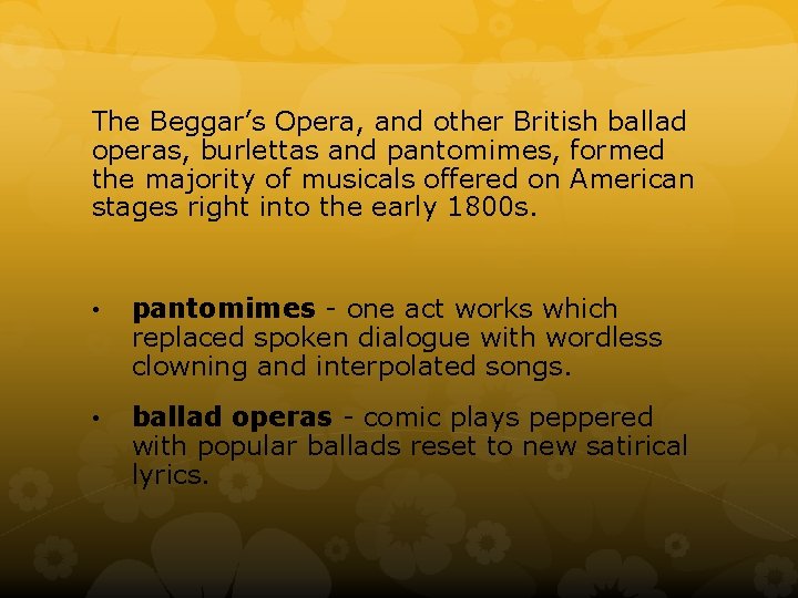 The Beggar’s Opera, and other British ballad operas, burlettas and pantomimes, formed the majority