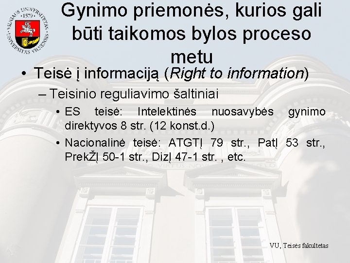 Gynimo priemonės, kurios gali būti taikomos bylos proceso metu • Teisė į informaciją (Right