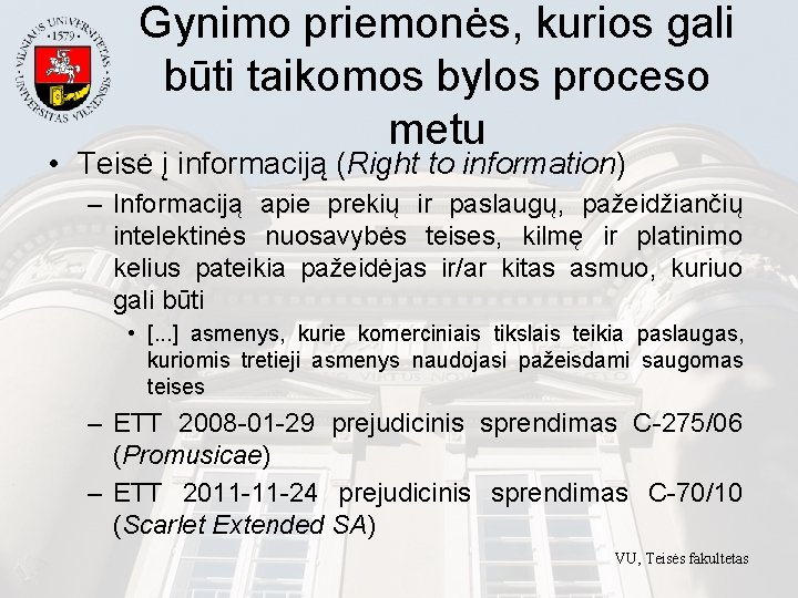 Gynimo priemonės, kurios gali būti taikomos bylos proceso metu • Teisė į informaciją (Right