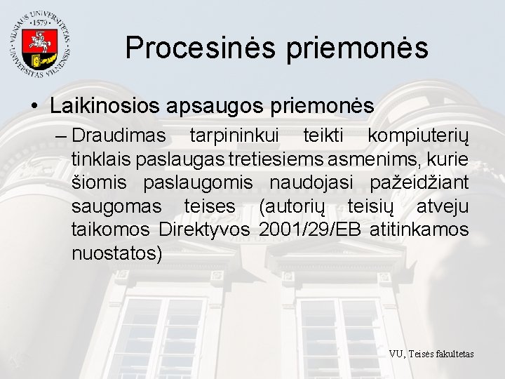 Procesinės priemonės • Laikinosios apsaugos priemonės – Draudimas tarpininkui teikti kompiuterių tinklais paslaugas tretiesiems