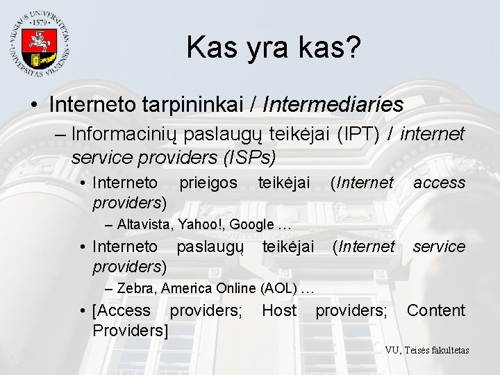 Kas yra kas? • Interneto tarpininkai / Intermediaries – Informacinių paslaugų teikėjai (IPT) /