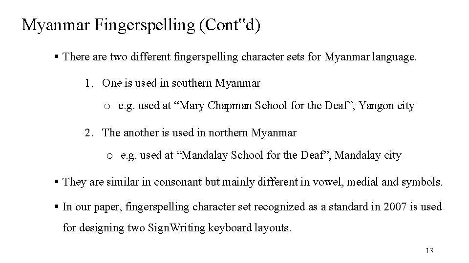 Myanmar Fingerspelling (Cont‟d) There are two different fingerspelling character sets for Myanmar language. 1.