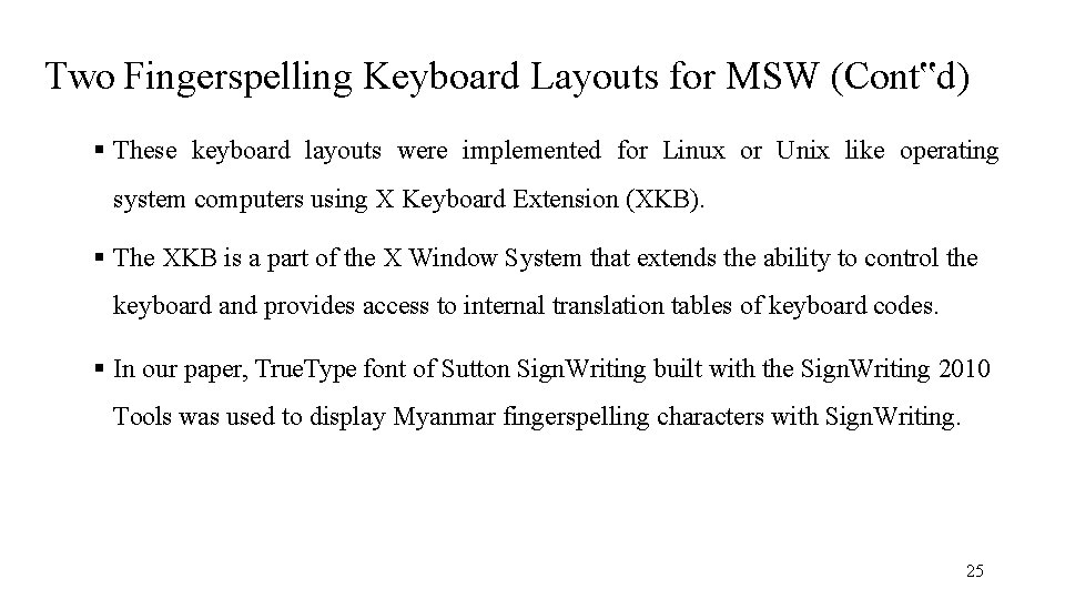 Two Fingerspelling Keyboard Layouts for MSW (Cont‟d) These keyboard layouts were implemented for Linux