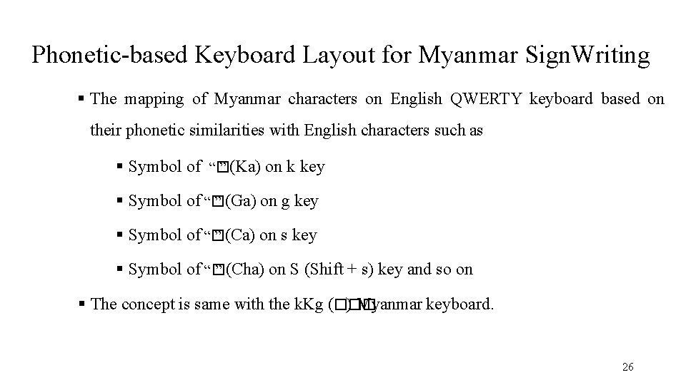 Phonetic-based Keyboard Layout for Myanmar Sign. Writing The mapping of Myanmar characters on English