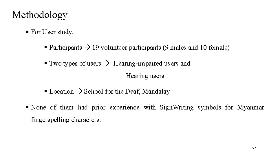 Methodology For User study, Participants 19 volunteer participants (9 males and 10 female) Two