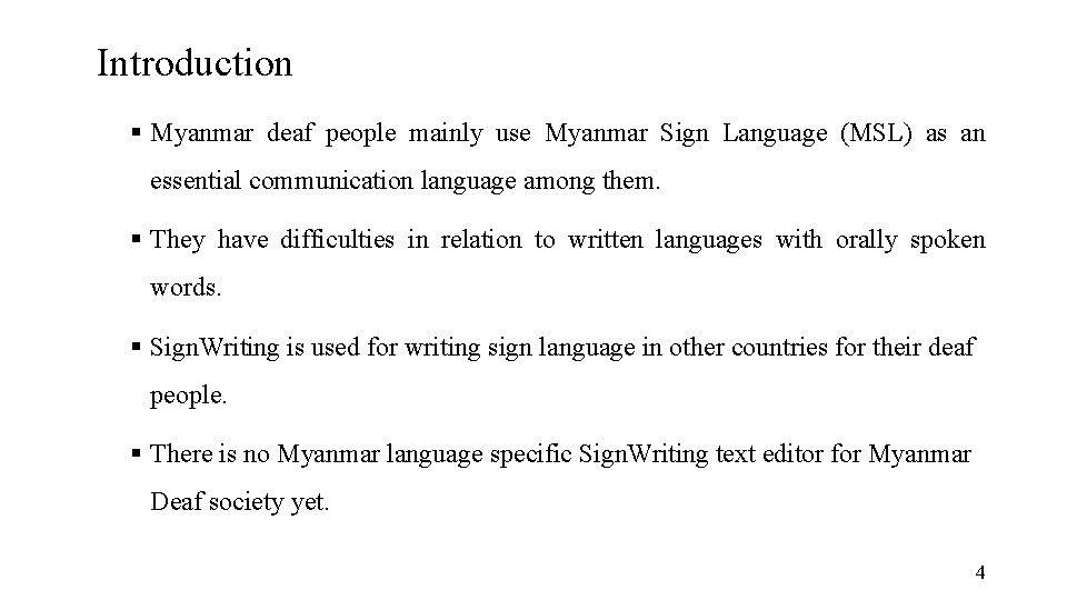 Introduction Myanmar deaf people mainly use Myanmar Sign Language (MSL) as an essential communication