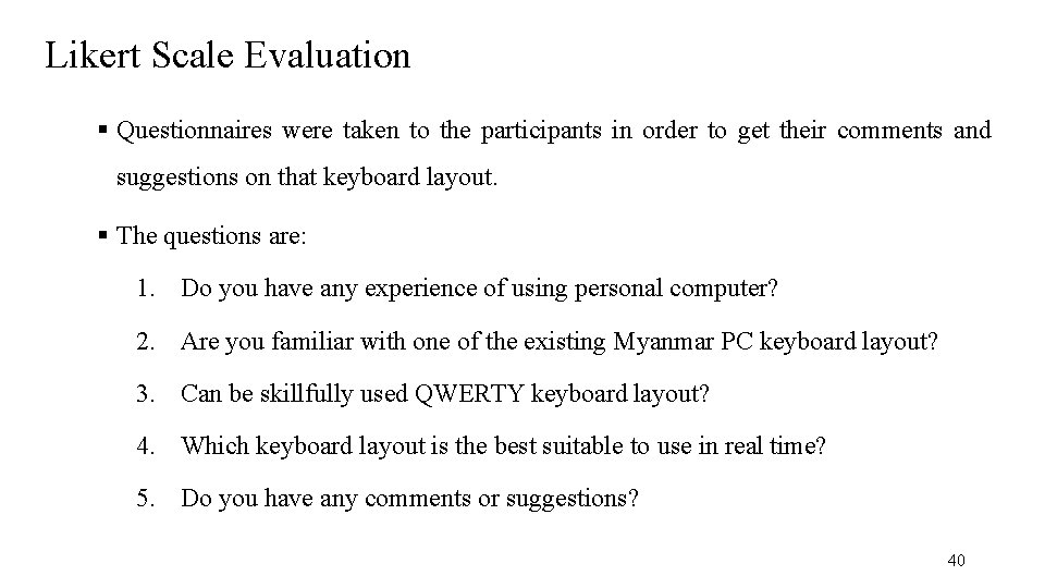 Likert Scale Evaluation Questionnaires were taken to the participants in order to get their