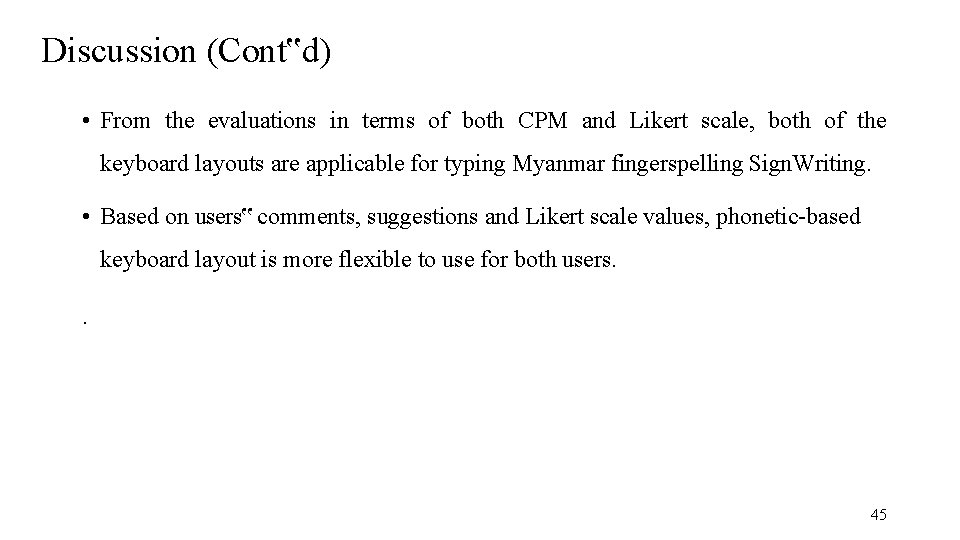 Discussion (Cont‟d) • From the evaluations in terms of both CPM and Likert scale,