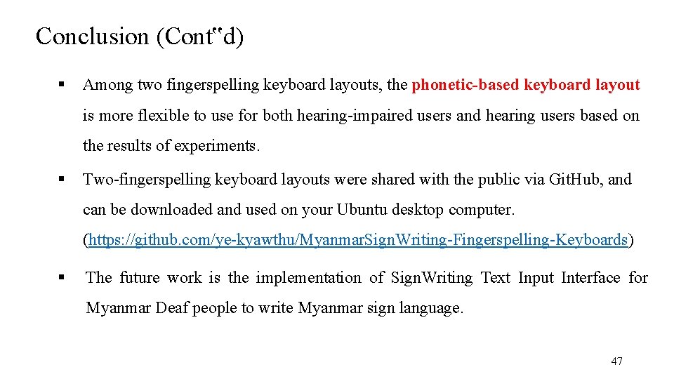 Conclusion (Cont‟d) Among two fingerspelling keyboard layouts, the phonetic-based keyboard layout is more flexible