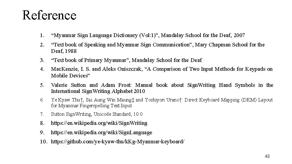 Reference 1. “Myanmar Sign Language Dictionary (Vol: 1)”, Mandalay School for the Deaf, 2007