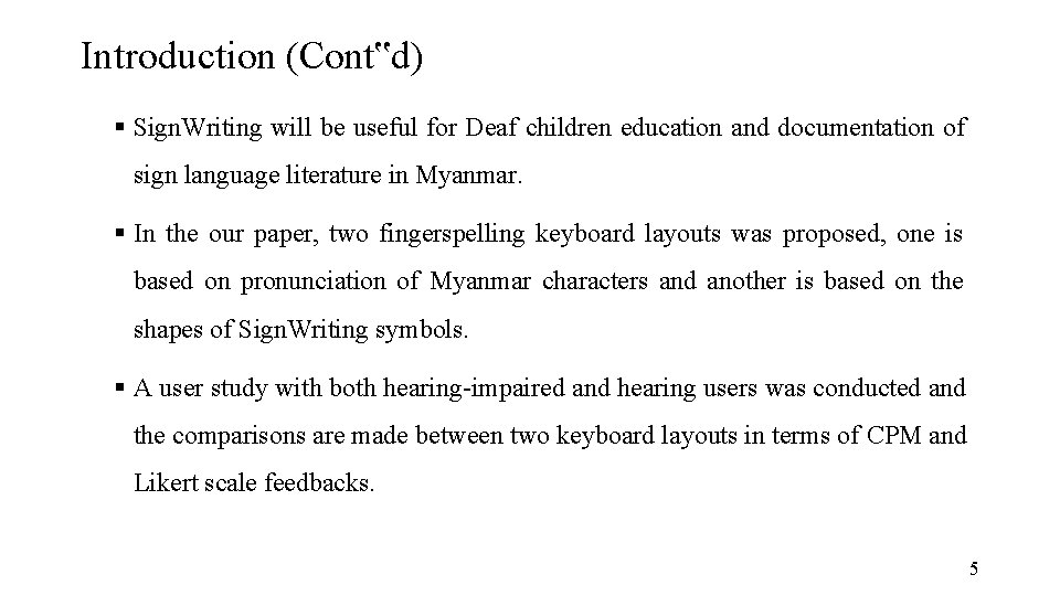 Introduction (Cont‟d) Sign. Writing will be useful for Deaf children education and documentation of