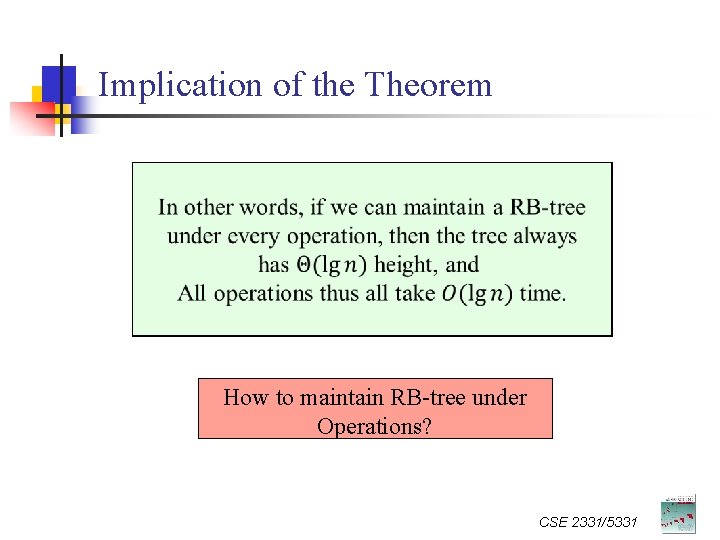 Implication of the Theorem How to maintain RB-tree under Operations? CSE 2331/5331 