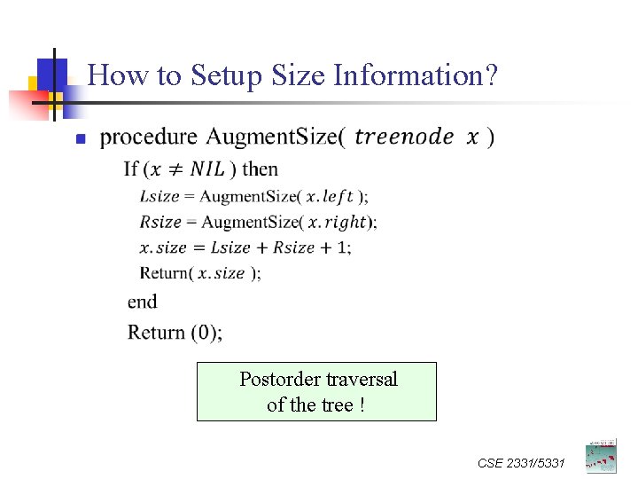 How to Setup Size Information? n Postorder traversal of the tree ! CSE 2331/5331