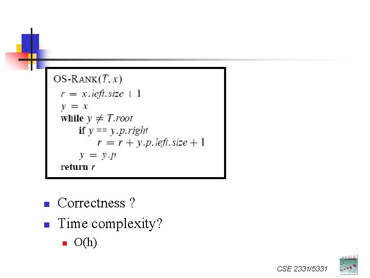 n n Correctness ? Time complexity? n O(h) CSE 2331/5331 