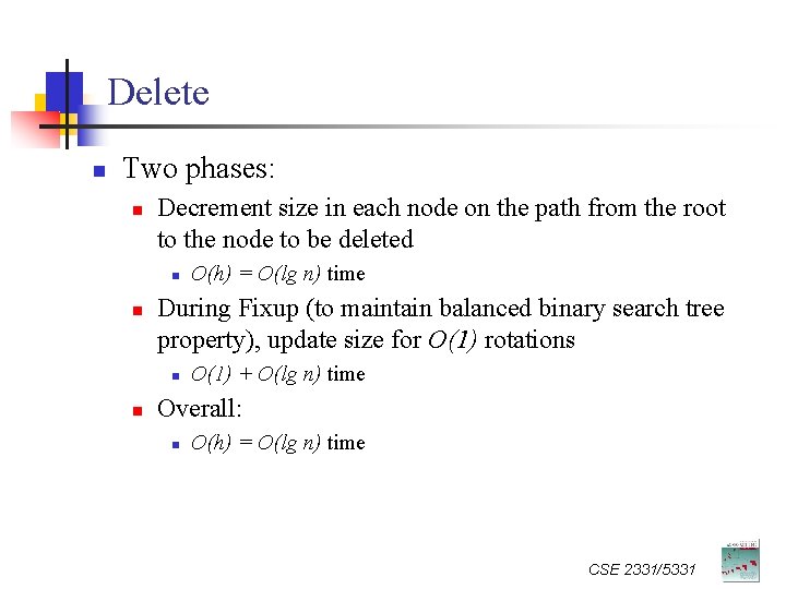 Delete n Two phases: n Decrement size in each node on the path from