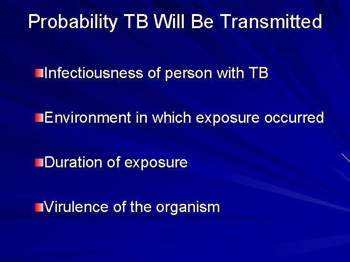Probability TB Will Be Transmitted Infectiousness of person with TB Environment in which exposure