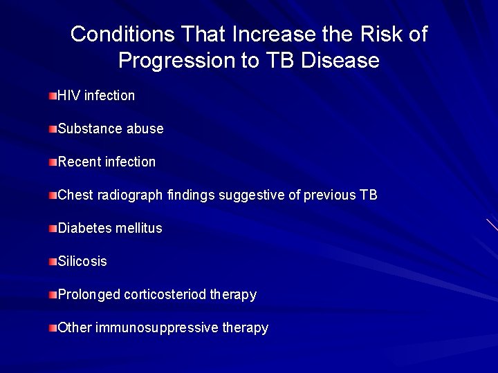 Conditions That Increase the Risk of Progression to TB Disease HIV infection Substance abuse