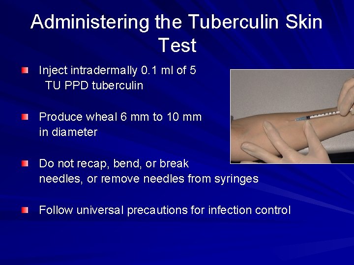 Administering the Tuberculin Skin Test Inject intradermally 0. 1 ml of 5 TU PPD