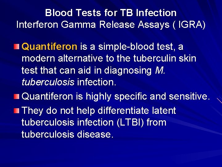 Blood Tests for TB Infection Interferon Gamma Release Assays ( IGRA) Quantiferon is a