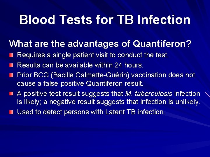 Blood Tests for TB Infection What are the advantages of Quantiferon? Requires a single
