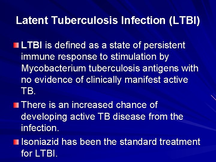 Latent Tuberculosis Infection (LTBI) LTBI is defined as a state of persistent immune response