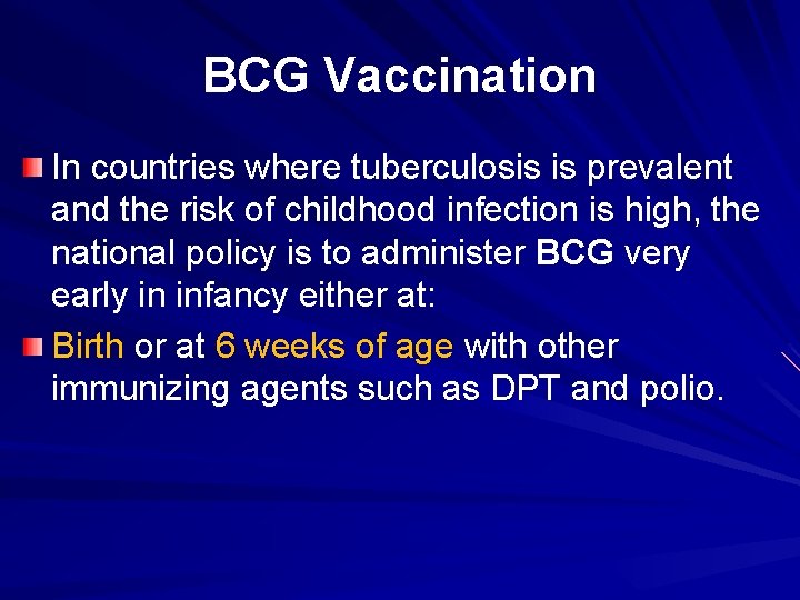 BCG Vaccination In countries where tuberculosis is prevalent and the risk of childhood infection