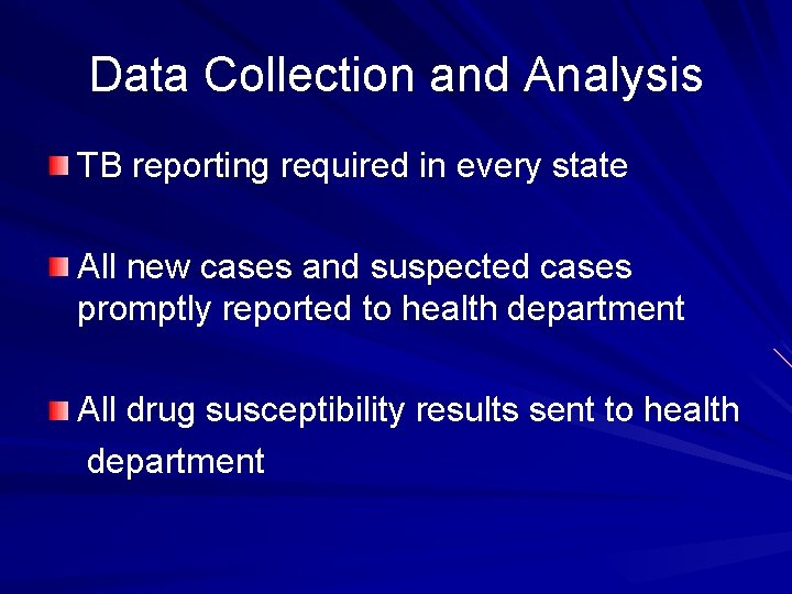 Data Collection and Analysis TB reporting required in every state All new cases and