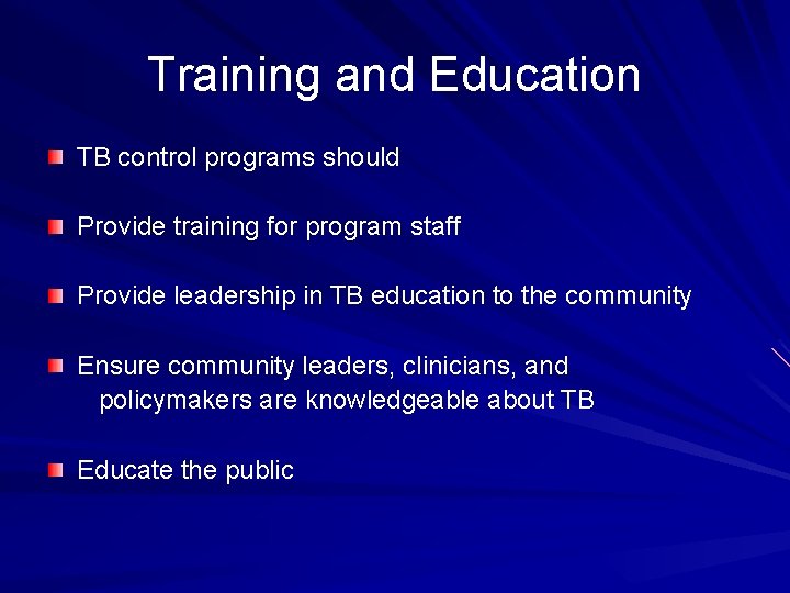 Training and Education TB control programs should Provide training for program staff Provide leadership