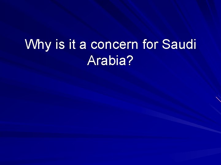 Why is it a concern for Saudi Arabia? 