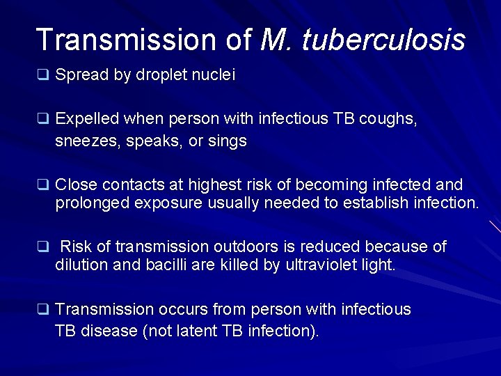Transmission of M. tuberculosis q Spread by droplet nuclei q Expelled when person with