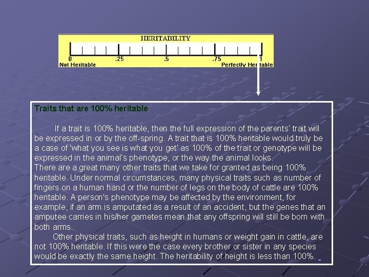 Traits that are 100% heritable If a trait is 100% heritable, then the full