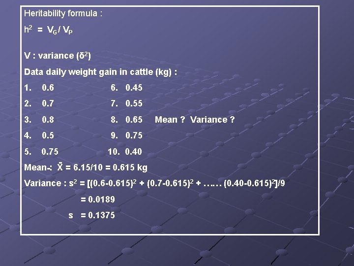 Heritability formula : h 2 = V G / V P V : variance