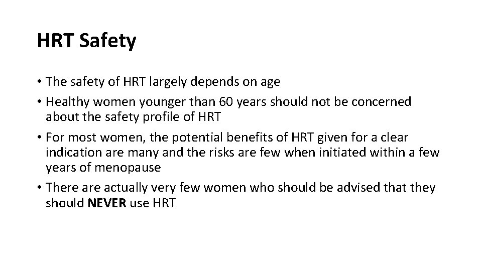 HRT Safety • The safety of HRT largely depends on age • Healthy women