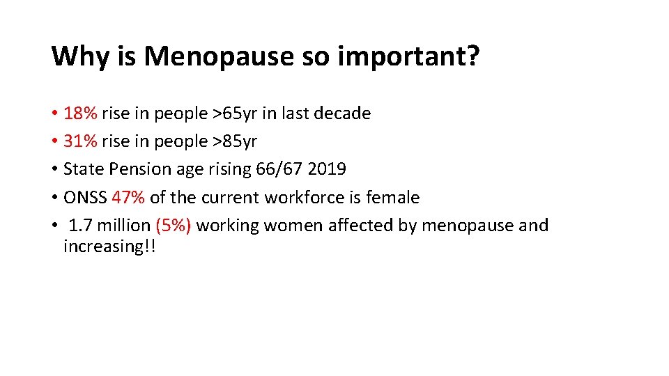 Why is Menopause so important? • 18% rise in people >65 yr in last