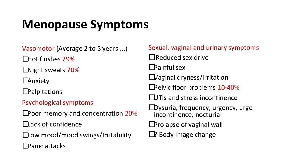 Menopause Symptoms Vasomotor (Average 2 to 5 years. . . ) �Hot flushes 79%