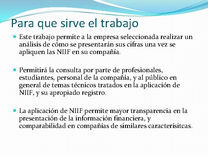 Para que sirve el trabajo Este trabajo permite a la empresa seleccionada realizar un