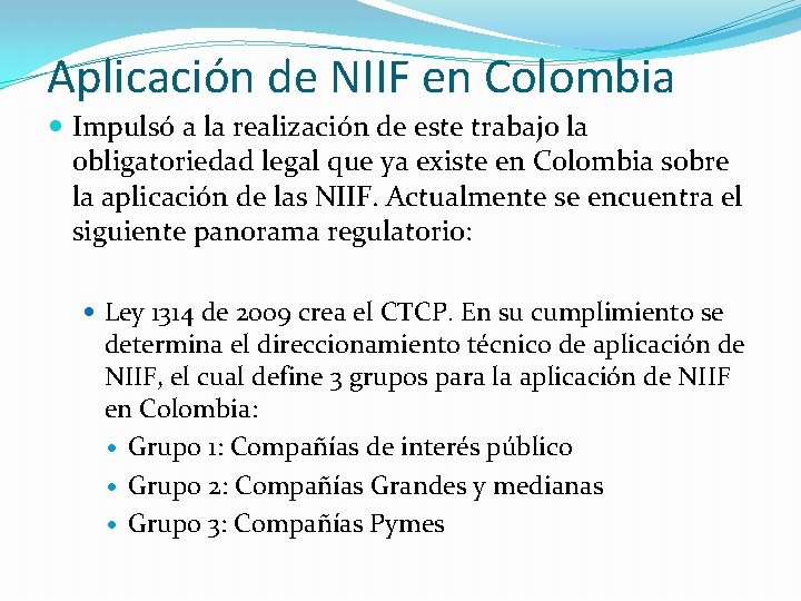 Aplicación de NIIF en Colombia Impulsó a la realización de este trabajo la obligatoriedad