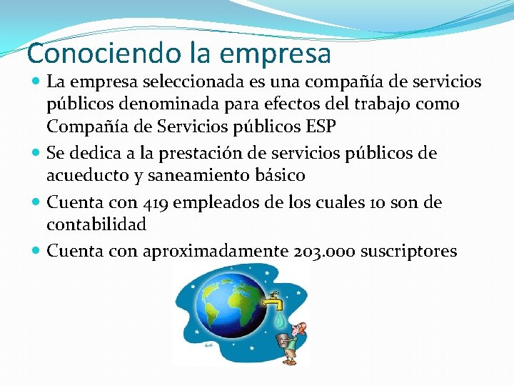 Conociendo la empresa La empresa seleccionada es una compañía de servicios públicos denominada para