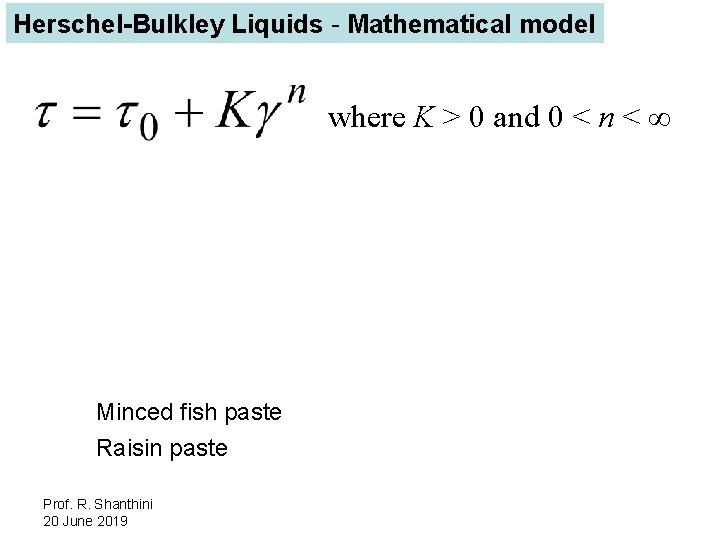 Herschel-Bulkley Liquids - Mathematical model where K > 0 and 0 < n <