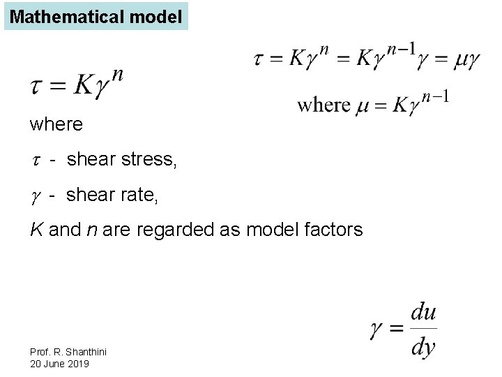Mathematical model where - shear stress, - shear rate, K and n are regarded
