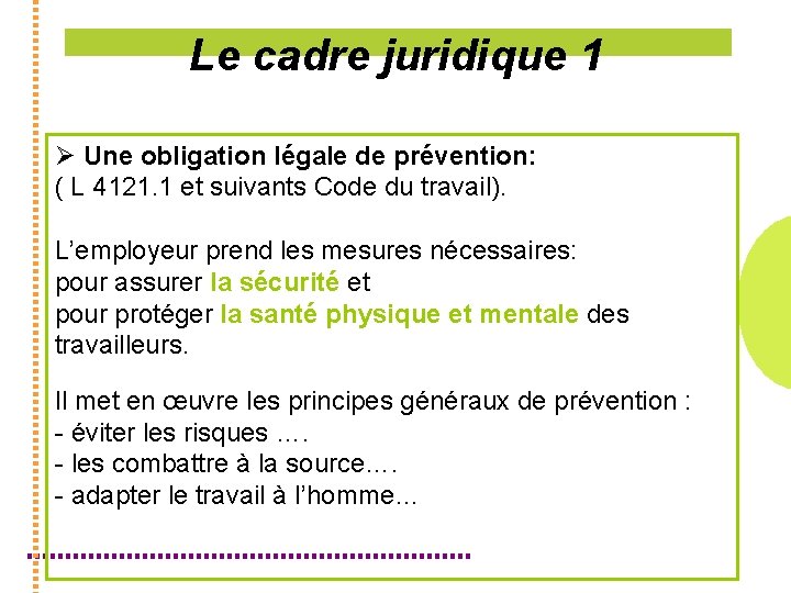 Le cadre juridique 1 Ø Une obligation légale de prévention: ( L 4121. 1